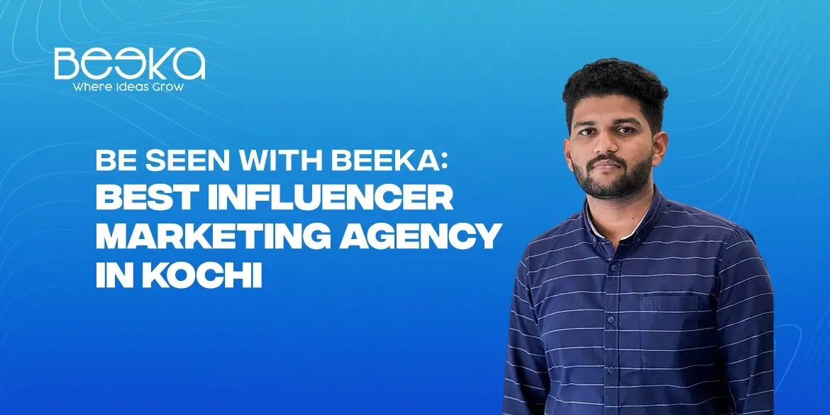 Be Seen with Beeka: Best Influencer Marketing Agency in Kochi